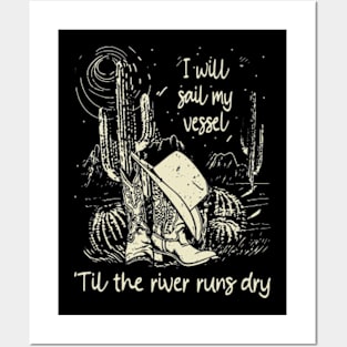 I Will Sail My Vessel 'til The River Runs Dry Cowboys Hat And Boots Desert Posters and Art